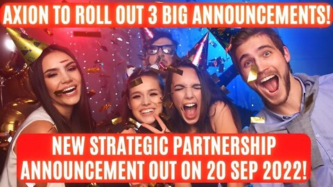 Axion To Roll Out 3 BIG Announcements! New Strategic Partnership Announcement Out On 20 Sep 2022!