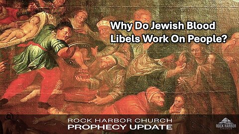 Why Do Jewish Blood Libels Work On People? [Prophecy Update]