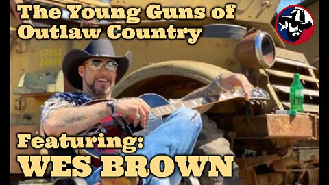 The Young Guns of Outlaw Country - Wes Brown