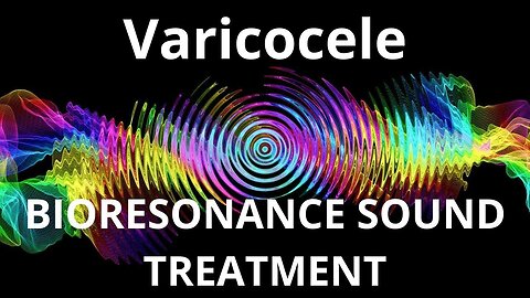 Varicocele _ Bioresonance Sound Therapy _ Sounds of Nature