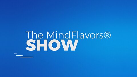 The MindFlavors® SHOW Introduction