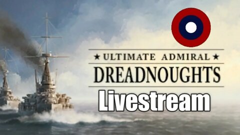 Ultimate Admiral Dreadnoughts Livestream