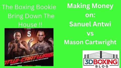 The Boxing Bookie: Making Money on Samuel Antwi vs Mason Cartwright