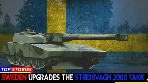 Sweden upgrades the stridsvagn 2000 tank