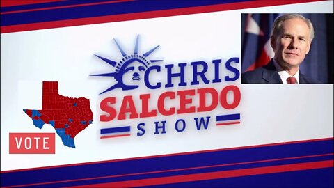 The Chris Salcedo Show Interview with Texas Governor Greg Abbott.