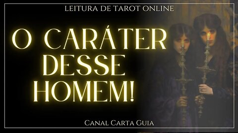 COMO ELE É? O TAROT REVELA O CARÁTER DESSE HOMEM 💖 LEITURA ONLINE DE TAROT