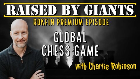 Global Chess Game Rokfin Premium Episode with Charlie Robinson