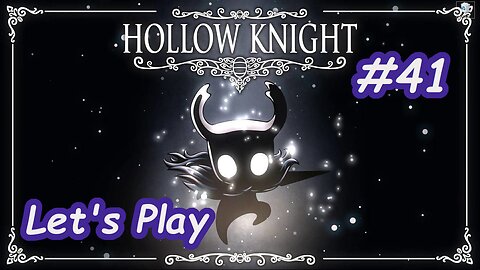 Let's Play | Hollow Knight - Part 41