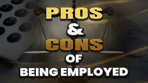 Pros and Cons of being employed...
