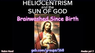 Brainwashed Since Birth - the "Sun of God" & the Globe