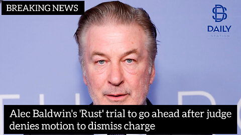 Alec Baldwin's 'Rust' trial to go ahead after judge denies motion to dismiss charge|latest news|