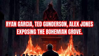 Ryan Garcia, Ted Gunderson, Alex Jones Exposing The Bohemian Grove