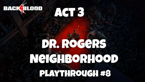 Back 4 Blood Playthrough: Dr. Rogers Neighborhood - no commentary (Part 8)