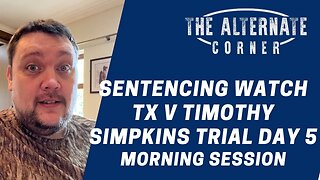 Sentence Watch - TX v Timothy Simpkins Trial Day 5 Morning Session