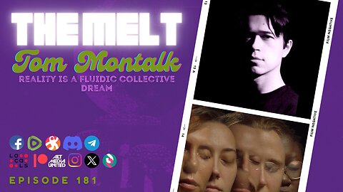 The Melt Episode 181- Tom Montalk | Reality is a Fluidic Collective Dream (FREE FIRST HOUR)