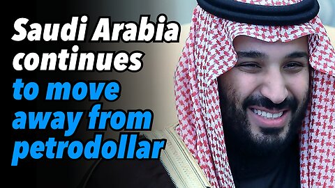 Saudi Arabia continues to move away from petrodollar