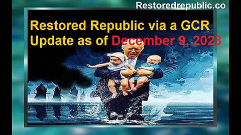 Restored Republic via a GCR Update as of December 9, 2023