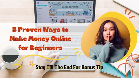 5 Proven Ways To Make Money Online For Beginners (Stay Till The End For Bonus Tip)