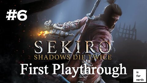 Sekiro | First Playthrough | Part 6