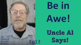 Be in Awe! - Uncle Al Says! ep13