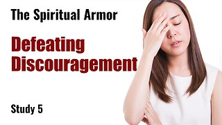 Defeating Discouragement. Armor of God 5