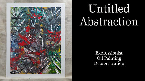 "Untitled Abstraction" Abstract Expressionist Oil Painting Demonstration 14X18