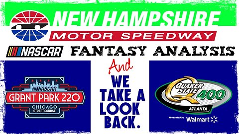 We look back at Chicago Street Course and Atlanta | NASCAR Fantasy Analysis for New Hampshire