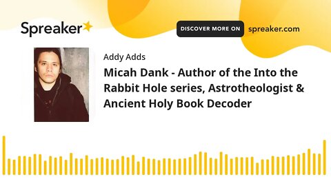 Micah Dank - Author of the Into the Rabbit Hole series, Astrotheologist & Ancient Holy Book Decoder