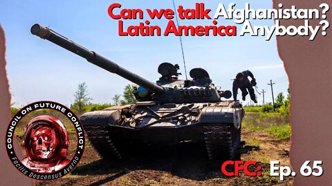 CFC Episode: 65 - Afghanistan, Latin America and East Asian Security