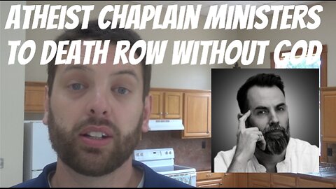 Atheist Chaplain Ministers To Death Row Prisoner Without God