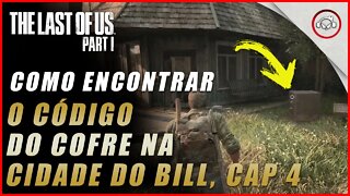 The last of us Parte 1 PS5, Como encontrar o código do cofre na cidade do Bill, Cap 4 | super dica