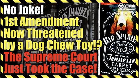 No Joke! 1st Amendment now Threatened By A Dog Chew Toy!? Supreme Court Just Took the Case!