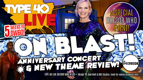 DOCTOR WHO - Type 40 LIVE ON BLAST! - DW@60 Concert | Russell T Davies | NEWS & MORE!