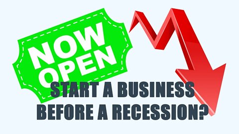 Start a Biz B4 a Recession?