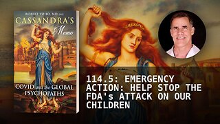 114.5: EMERGENCY ACTION: HELP STOP THE FDA's ATTACK ON OUR CHILDREN