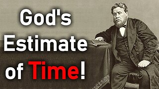 God's Estimate of Time! - Charles Haddon (C.H.) Spurgeon Sermon