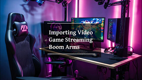 Video Game Streaming Boom Arms Import Guide