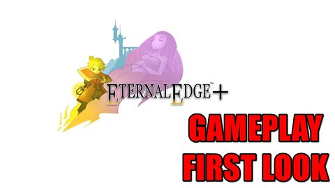 Eternal Edge Plus Prologue - Gameplay PC First Look