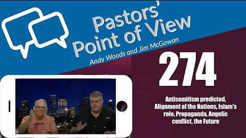 Pastors’ Point of View (PPOV) no. 274. Israel’s War. Drs. Andy Woods & Jim McGowan. 10-20-23.