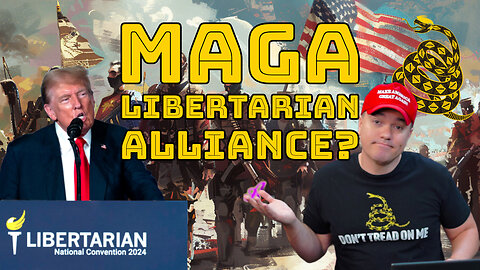 Will Libertarians and MAGA Join Forces?