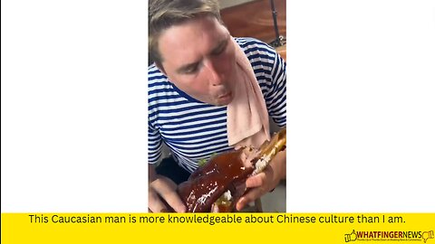 This Caucasian man is more knowledgeable about Chinese culture than I am.