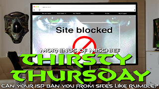 Thirsty Thursday - Can your ISP BAN you from sites like RUMBLE?