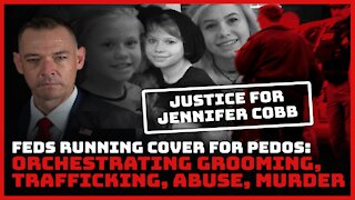 Feds Running Cover For Pedos: Orchestrating Grooming, Trafficking, Abuse, Murder