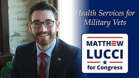 Matthew Lucci about Health Benefits for Military Vets (30 sec)