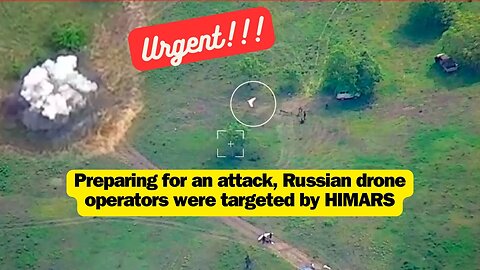Preparing for an attack, Russian drone operators were targeted by HIMARS