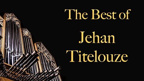 The Best of Jean (Jehan) Titelouze - Organ