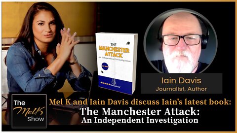 The Manchester Attack - Iain Davis in discussion with Mel K