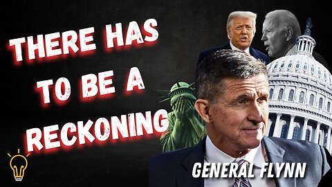 StoneWall Clips | There Has To Be A Reckoning | General Michael Flynn