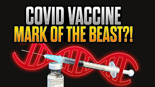 Is the COVID Vaccine the MARK OF THE BEAST?