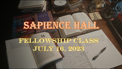 Sapience Hall - Sunday School Fellowship Class - July 16, 2023 - Hebrews 1:4-14